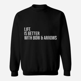 Better Life With Bow & Arrows Archery Shirt Bowman Archer Sweatshirt | Crazezy CA