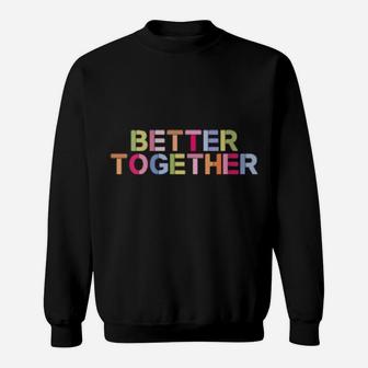 Better Together Valentines Day Couples Sweatshirt - Monsterry