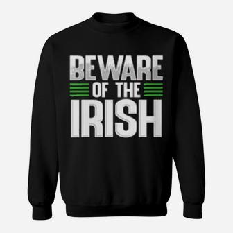 Beware Of The Irish St Patrick's Day Sweatshirt - Monsterry CA