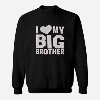 Big Girls I Love My Big Brother Sweatshirt - Thegiftio UK