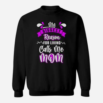 Biggest Reason For Living Calls Me Mom Mother Mama Parent Sweatshirt | Crazezy