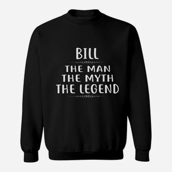 Bill The Man The Myth The Legend First Name Sweatshirt - Thegiftio UK