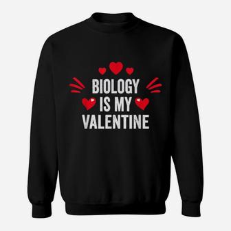 Biology Is My Valentine For Her Sciences Sweatshirt - Monsterry DE
