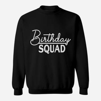 Birthday Squad Gift Funny Family Friend B-Day Hbd Party Gift Sweatshirt | Crazezy