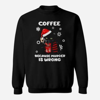 Black Cat Santa Coffee Because Murder Is Wrong Sweatshirt - Monsterry