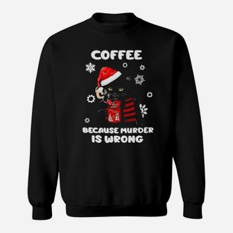 Black Cat Santa Coffee Because Murder Is Wrong Sweatshirt - Monsterry UK