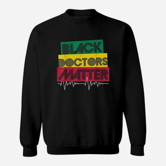 Black Doctors Matter Black History Month Black Pride Sweatshirt | Crazezy UK