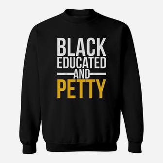 Black Educated And Petty Sweatshirt | Crazezy UK