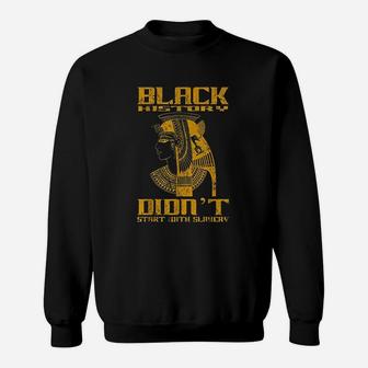 Black History Didnt Start With Slavery Sweatshirt - Thegiftio UK
