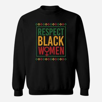 Black History Month Respect Black Women Sweatshirt - Seseable