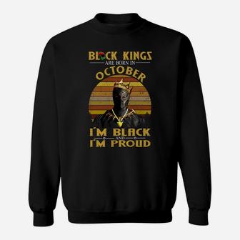 Black Kings Are Born In October I Am Black And I Am Proud Sweatshirt - Thegiftio UK