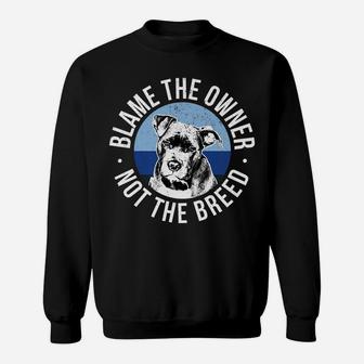 Blame Owner Not Breed Pit Bull Terrier Awareness Truth Gift Sweatshirt | Crazezy