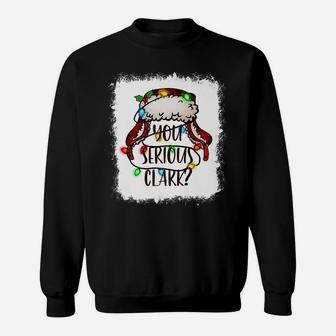 Bleached You Serious Clark Merry Christmas Funny Christmas Sweatshirt | Crazezy CA