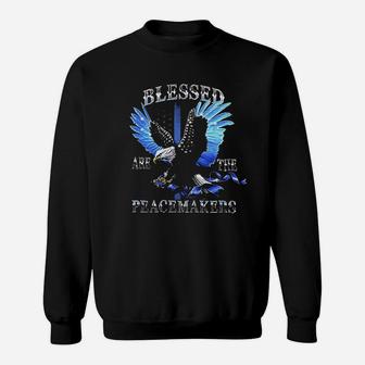 Blessed Are The Peace Makers Sweatshirt | Crazezy AU