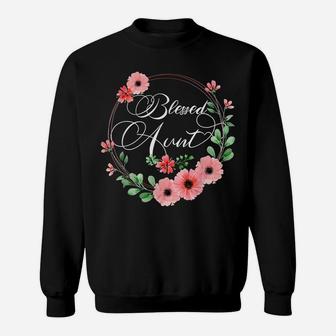 Blessed Aunt Shirt For Women Beautiful Flower Floral Sweatshirt | Crazezy CA