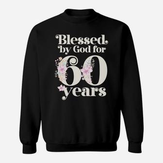Blessed By God For 60 Years Sweatshirt | Crazezy