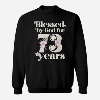 Blessed By God For 73 Years Sweatshirt | Crazezy