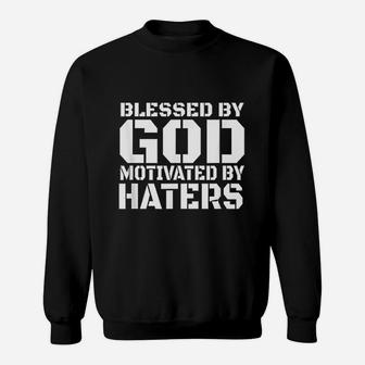 Blessed By God Motivated By Haters Sweatshirt | Crazezy