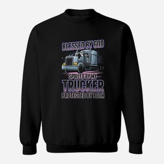 Blessed By God Spoiled By My Trucker Sweatshirt | Crazezy