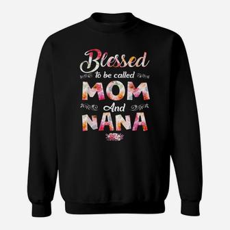 Blessed To Be Called Mom And Nana Flower Mother's Day Sweatshirt | Crazezy CA