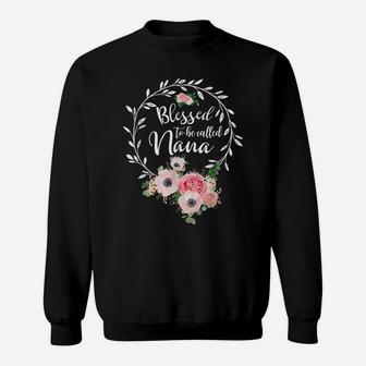 Blessed To Be Called Nana Women Flower Decor Grandma Sweatshirt | Crazezy UK