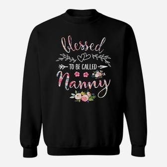 Blessed To Be Called Nanny Women Flower Decor Grandma Sweatshirt | Crazezy UK