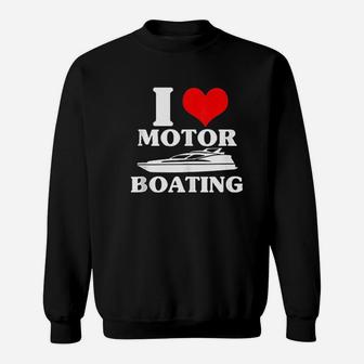 Boater I Love Motor Boating Funny Boating Sweatshirt | Crazezy