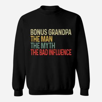 Bonus Grandpa The Myth Bad Influence Funny Fathers Day Sweatshirt | Crazezy