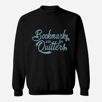 Bookmarks Are For Quitters Sweatshirt | Crazezy