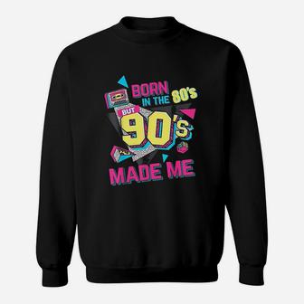 Born In The 80s But 90s Made Me Sweatshirt - Thegiftio UK