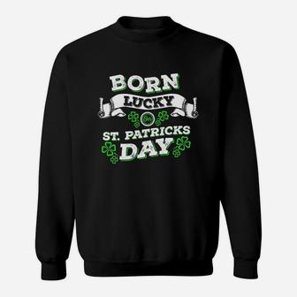 Born Lucky On St Patrick Day Birthday Sweatshirt | Crazezy