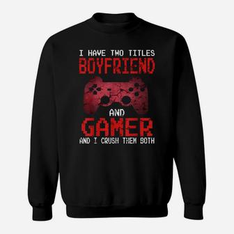 Boyfriend Gamer Funny Valentines Day Video Games Gift Men Sweatshirt | Crazezy
