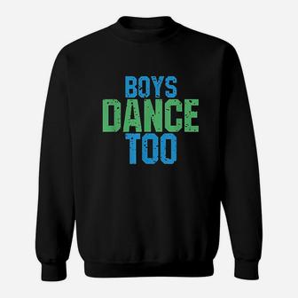 Boys Dance Too Sweatshirt | Crazezy