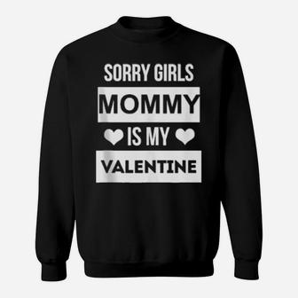 Boys Valentines Day Sorry Girls Mommy Is My Valentine Sweatshirt - Monsterry DE