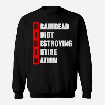 Braindead Idiot Destroying Entire Nation Sweatshirt | Crazezy UK