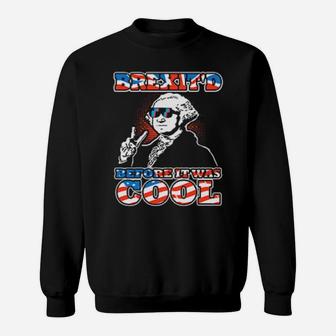 Brexit'd Before It Was Cool Sweatshirt - Monsterry