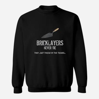 Bricklayers Mason Never Die Throw In The Trowel Sweatshirt | Crazezy DE
