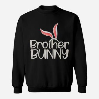 Brother Bunny Funny Saying Cute Family Matching Easter Gift Sweatshirt | Crazezy CA