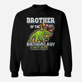 Brother Of The Birthday Boy Matching Family Dinosaur Gift Sweatshirt | Crazezy
