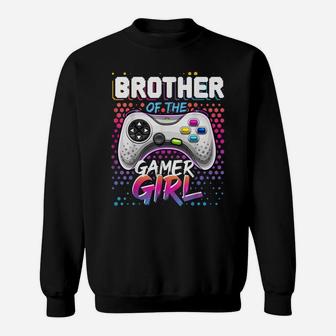 Brother Of The Gamer Girl Matching Video Game Birthday Gift Sweatshirt | Crazezy