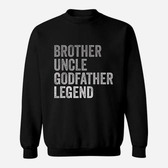Brother Uncle Godfather Legend Sweatshirt | Crazezy UK