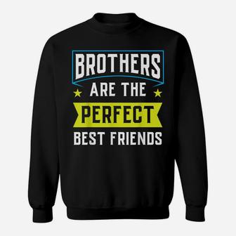 Brothers Are The Perfect Best Friends Team Best Friend Sweatshirt | Crazezy UK
