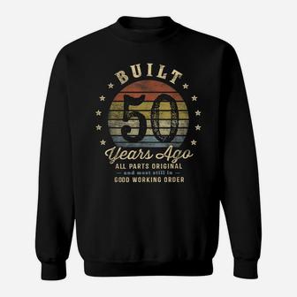 Built 50 Years Ago - All Parts Original Funny 50Th Birthday Sweatshirt | Crazezy