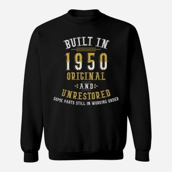 Built In 1950 Original Unrestored Humor Funny 72Nd Birthday Sweatshirt | Crazezy