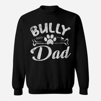 Bully Dad Funny Dog Pet Lover Owner Daddy Cool Father Gift Sweatshirt | Crazezy