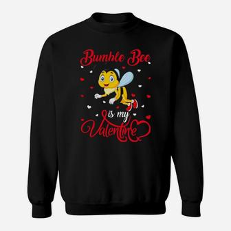 Bumble Bee Is My Valentine Bumble Bee Valentine's Day Sweatshirt - Monsterry