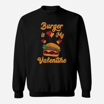 Burger Is My Valentine Hamburger Fast Food Burger Apparel Sweatshirt - Thegiftio UK