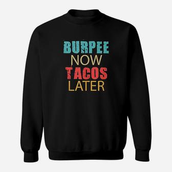 Burpee Now Tacos Sweatshirt | Crazezy UK