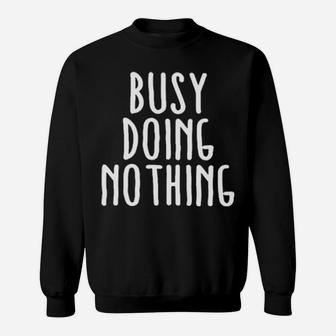 Busy Doing No Thing Sweatshirt - Monsterry DE