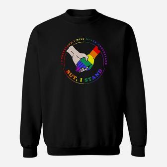 But I Stand Lgbt Sweatshirt - Monsterry